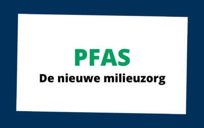 PFAS: de nieuwe milieuzorg